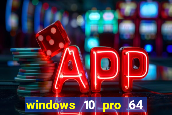 windows 10 pro 64 bits iso